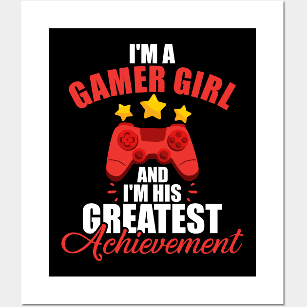 I'm a Gamer Girl and I'm His Greatest Achievement Wall Art by theperfectpresents